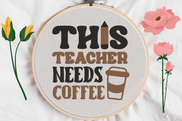 A Practical Review of 'This Teacher Needs Coffee' Embroidery Design